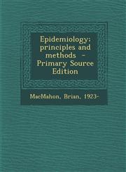 Epidemiology; Principles and Methods - Primary Source Edition,1294770179,9781294770176