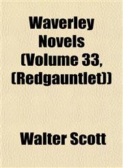 Waverley Novels (Volume 33, (Redgauntlet)),1153259214,9781153259217