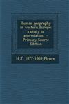Human geography in western Europe; a study in appreciation  - Primary Source Edition,1294924303,9781294924302