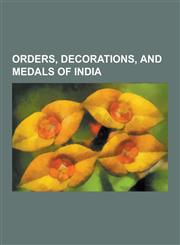 Orders, Decorations, and Medals of India Civil Awards and Decorations of India, Military Awards and Decorations of India, Padma Shri, Padma Shri Awar,1230651705,9781230651705