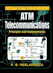 A Textbook on ATM Telecommunications Principles and Implementation,084931805X,9780849318054