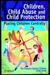 Children, Child Abuse and Child Protection Placing Children Centrally,0471986410,9780471986416