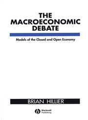 The Macroeconomic Debate Models of the Closed and Open Economy 2nd Edition,0631177582,9780631177586