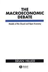 The Macroeconomic Debate Models of the Closed and Open Economy 2nd Edition,0631177582,9780631177586