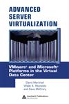 Advanced Server Virtualization VMware and Microsoft Platforms in the Virtual Data Center,0849339316,9780849339318