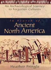 In Search of Ancient North America An Archaeological Journey to Forgotten Cultures 1st Edition,0471042374,9780471042372