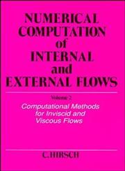 Numerical Computation of Internal and External Flows, Vol. 2 Computational Methods for Inviscid and Viscous Flows,,0471924520,9780471924524