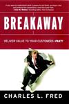 Breakaway Deliver Value to Your Customers--Fast! 1st Edition,0787961647,9780787961640