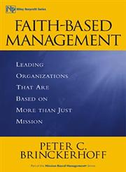 Faith-Based Management Leading Organizations That are Based on More Than Just Mission,0471315443,9780471315445