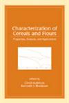 Characterization of Cereals and Flours Properties, Analysis And Applications,0824707346,9780824707347