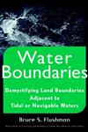 Water Boundaries Demystifying Land Boundaries Adjacent to Tidal or Navigable Waters,0471403911,9780471403913