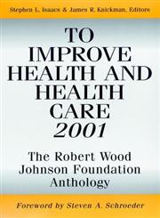 To Improve Health and Health Care, 2001 The Robert Wood Johnson Foundation Anthology 1st Edition,0787952761,9780787952761