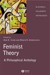 Feminist Theory A Philosophical Anthology,1405116609,9781405116602