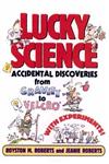 Lucky Science Accidental Discoveries From Gravity to Velcro, with Experiments 1st Edition,0471009547,9780471009542