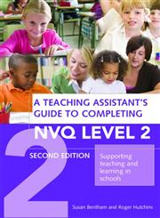 A Teaching Assistant's Guide to Completing NVQ Level 2 Supporting Teaching and Learning in Schools 2nd Edition,0415490189,9780415490184