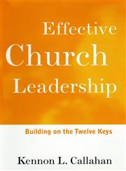 Effective Church Leadership Building on the Twelve Keys,0787938653,9780787938659