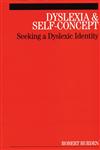 Dyslexia and Self-Concept Seeking a Dyslexic Identity 1st Edition,186156483X,9781861564832