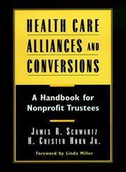 Health Care Alliances and Conversions A Handbook for Nonprofit Trustees 1st Edition,0787941778,9780787941772