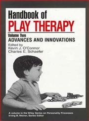 Handbook of Play Therapy, Vol. 2 Advances and Innovations 1st Edition,0471584630,9780471584636