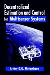 Decentralized Estimation and Control for Multisensor Systems,0849318653,9780849318658