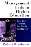 Management Fads in Higher Education Where they Come From, What they Do, Why they Fail 1st Edition,0787944564,9780787944568