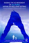 Raising the Achievement of All Pupils Within an Inclusive Setting Practical Strategies for Developing Best Practice,0415549493,9780415549493