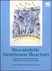 Biocatalytic Membrane Reactors Applications In Biotechnology And The Pharmaceutical Industry,0748406549,9780748406548