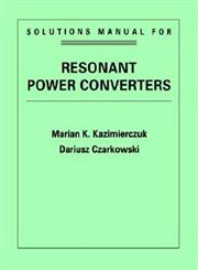 Resonant Power Converters, Solutions Manual,047112849X,9780471128496