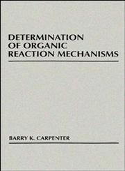 Determination of Organic Reaction Mechanisms,0471893692,9780471893691