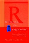 Releasing the Imagination Essays on Education, the Arts, and Social Change,0787900818,9780787900816