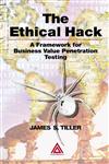 The Ethical Hack A Framework for Business Value Penetration Testing,084931609X,9780849316098