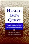 Health Data Quest How to Find and Use Data for Performance Improvement 1st Edition,0787941557,9780787941550