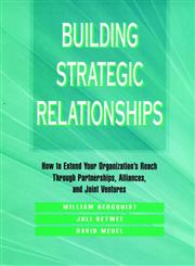 Building Strategic Relationships How to Extend Your Organization's Reach Through Partnerships, Alliances, and Joint Ventures 1st Edition,0787900923,9780787900922