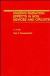 Ionizing Radiation Effects in MOS Devices and Circuits,047184893X,9780471848936