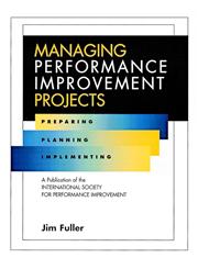 Managing Performance Improvement Projects Preparing, Planning, Implementing,0787909599,9780787909598