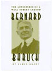 Bernard M. Baruch The Adventures of a Wall Street Legend,0471170755,9780471170754