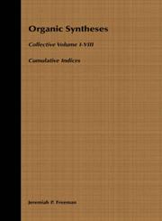 Organic Syntheses Cumulative Indices for Collective Vols. 1-8 1st Edition,0471311928,9780471311928