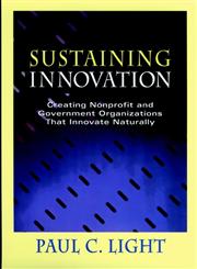 Sustaining Innovation Creating Nonprofit and Government Organizations that Innovate Naturally 1st Edition,0787940984,9780787940980