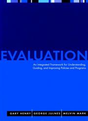 Evaluation An Integrated Framework for Understanding, Guiding, and Improving Policies and Programs 1st Edition,0787948020,9780787948023