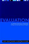 Evaluation An Integrated Framework for Understanding, Guiding, and Improving Policies and Programs 1st Edition,0787948020,9780787948023