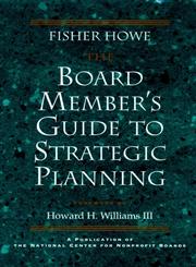 The Board Member's Guide to Strategic Planning A Practical Approach to Strengthening Nonprofit Organizations 1st Edition,0787908258,9780787908256
