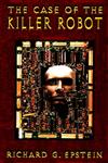 The Case of the Killer Robot Stories about the Professional, Ethical, and Societal Dimensions of Computing,0471138231,9780471138235