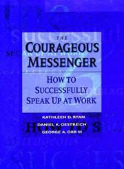 The Courageous Messenger How to Successfully Speak Up at Work 1st Edition,0787902683,9780787902681