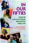 In Our Fifties Voices of Men and Women Reinventing Their Lives 1st Edition,1555425135,9781555425135