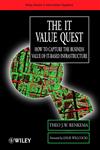 The IT Value Quest How to Capture the Business Value of IT-Based Infrastructure 1st Edition,0471988170,9780471988175