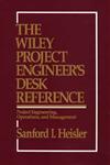 The Wiley Project Engineer's Desk Reference Project Engineering, Operations, and Management 1st Edition,0471546771,9780471546771