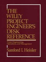 The Wiley Project Engineer's Desk Reference Project Engineering, Operations, and Management 1st Edition,0471546771,9780471546771