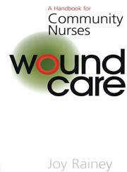 Wound Care A Handbook for Community Nurses 1st Edition,1861562896,9781861562890