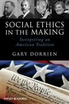 Social Ethics in the Making Interpreting an American Tradition,1444337300,9781444337303