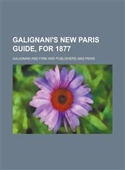 Galignani's New Paris guide, for 1877,1150997575,9781150997570